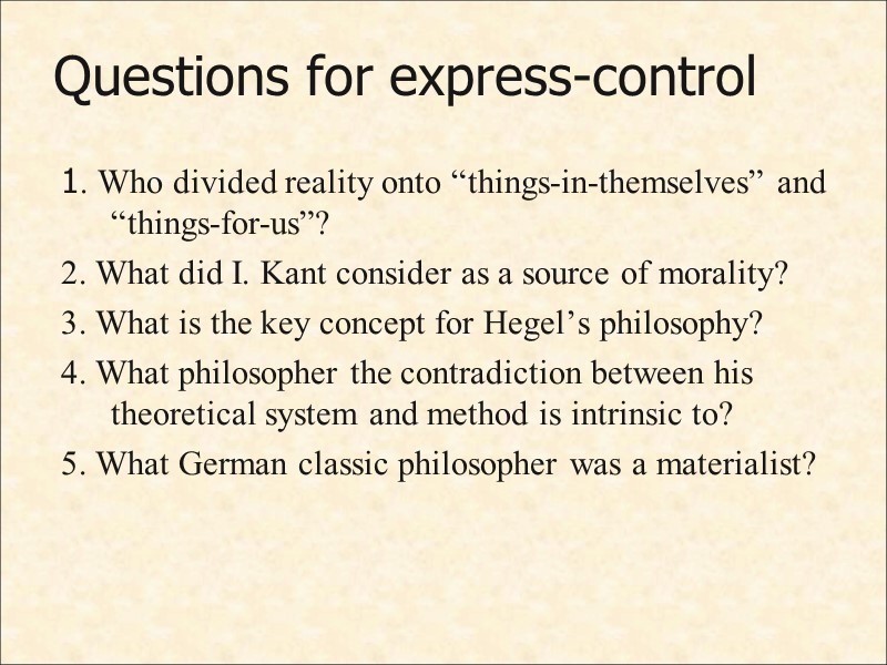 Questions for express-control 1. Who divided reality onto “things-in-themselves” and “things-for-us”? 2. What did
